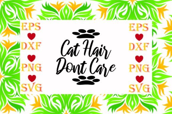 Cat Hair Dont Care Svg Design Review