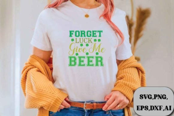 Forget Luck Give Me Beer Svg Design Review