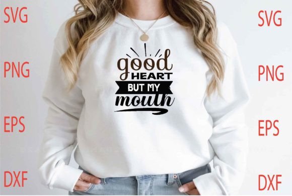 Good Heart but My Mouth Svg Design Review