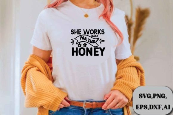 She Works Hard for the Honey Svg Design Review